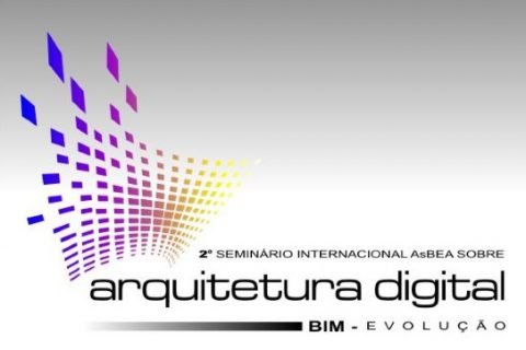 2º Seminário Internacional AsBEA sobre arquitetura digital – BIM – Evolução