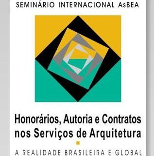 Seminário: Honorários, Autoria e Contratos nos Serviços de Arquitetura – A Realidade Brasileira e Global