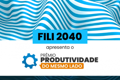 Fórum FILI2040 apresenta o Prêmio Produtividade do Mesmo Lado