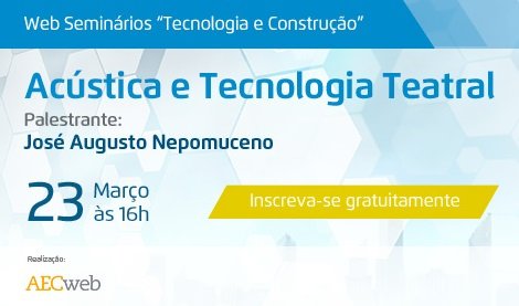 Acústica e Tecnologia Teatral é tema do próximo Web Seminário
