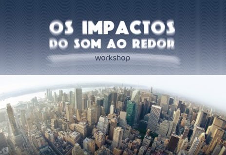 Os impactos do som ao redor, workshop em Brasília
