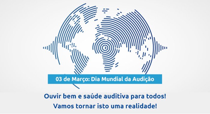 03 de Março: Dia Mundial da Audição