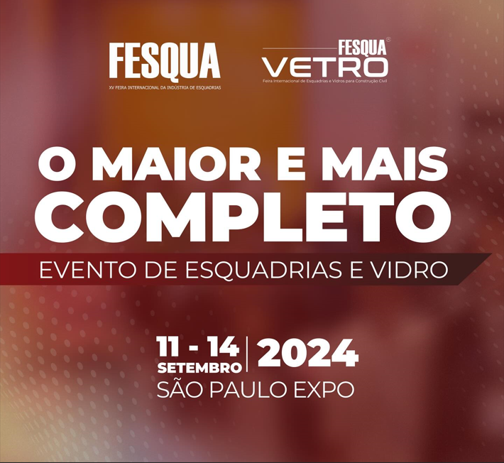 FESQUA 2024 Feira Internacional da Indústria de Esquadrias